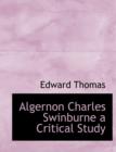 Algernon Charles Swinburne a Critical Study - Book