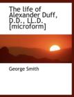 The Life of Alexander Duff, D.D., LL.D. [Microform] - Book
