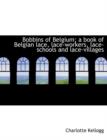 Bobbins of Belgium; A Book of Belgian Lace, Lace-Workers, Lace-Schools and Lace-Villages - Book