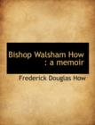 Bishop Walsham How : A Memoir - Book