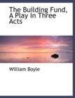 The Building Fund, a Play in Three Acts - Book