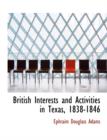 British Interests and Activities in Texas, 1838-1846 - Book