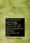 The Brewster Genealogy, 1566-1907; A Record of the Descendants of William Brewster of the - Book