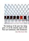 The Break-Up of the Poor Law; Being Parts 1-2 of the Minority Report of the Poor Law Commission, with Introduction - Book