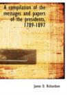 A Compilation of the Messages and Papers of the Presidents, 1789-1897 - Book