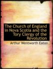 The Church of England in Nova Scotia and the Tory Clergy of the Revolution - Book