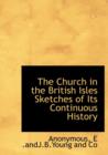 The Church in the British Isles Sketches of Its Continuous History - Book