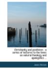 Christianity and Positivism : A Series of Lectures to the Times on Natural Theology and Apologetics ... - Book