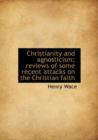 Christianity and Agnosticism; Reviews of Some Recent Attacks on the Christian Faith - Book