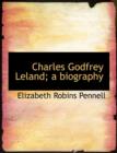 Charles Godfrey Leland; A Biography - Book