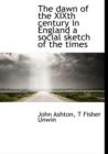 The Dawn of the Xixth Century in England a Social Sketch of the Times - Book
