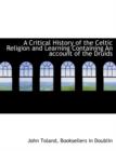 A Critical History of the Celtic Religion and Learning Containing an Account of the Druids - Book