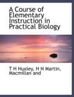 A Course of Elementary Instruction in Practical Biology - Book