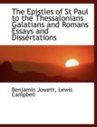 The Epistles of St Paul to the Thessalonians Galatians and Romans Essays and Dissertations - Book