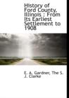History of Ford County, Illinois : From Its Earliest Settlement to 1908 - Book