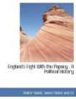 England's Fight with the Papacy, a Political History - Book