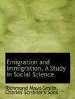 Emigration and Immigration, a Study in Social Science. - Book