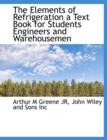 The Elements of Refrigeration a Text Book for Students Engineers and Warehousemen - Book