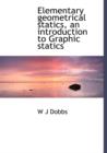 Elementary Geometrical Statics, an Introduction to Graphic Statics - Book