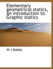 Elementary Geometrical Statics, an Introduction to Graphic Statics - Book