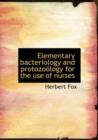 Elementary Bacteriology and Protozo Logy for the Use of Nurses - Book