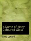 A Dome of Many-Coloured Glass - Book