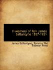 In Memory of REV James Ballantyne 1857-1921 - Book