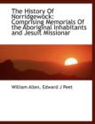 The History of Norridgewock : Comprising Memorials of the Aboriginal Inhabitants and Jesuit Missionar - Book