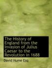 The History of England from the Invasion of Julius Caesar to the Revolution in 1688 - Book