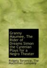 Granny Maumee, the Rider of Dreams Simon the Cyrenian Plays for a Negro Theater - Book
