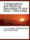 A Geographical and Historical Description of Asia Minor : With a Map - Book