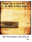 Hudson Bay or Every-Day Life in the Wilds of North America - Book