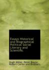 Essays Historical and Biographical Political Social Literary and Scientific - Book