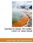 Epistolae Ho-Elianae : The Familiar Letters of James Howell - Book