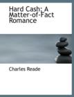 Hard Cash; A Matter-Of-Fact Romance - Book