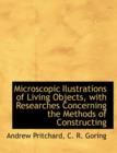 Microscopic Ilustrations of Living Objects, with Researches Concerning the Methods of Constructing - Book