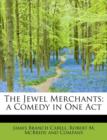 The Jewel Merchants; A Comedy in One Act - Book