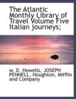 The Atlantic Monthly Library of Travel Volume Five Italian Journeys; - Book