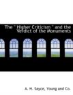The " Higher Criticism " and the Verdict of the Monuments - Book