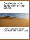 Catalogue of an Exhibition of the Works. - Book