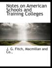 Notes on American Schools and Training Colleges - Book