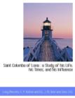 Saint Columba of Lona : A Study of His Life, His Times, and His Influence - Book