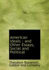 American Ideals : And Other Essays, Social and Political - Book