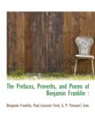 The Prefaces, Proverbs, and Poems of Benjamin Franklin - Book