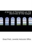 A Series of Pamphlets on the Doctrines of the Gospel - Book