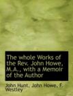 The Whole Works of the REV. John Howe, M.A., with a Memoir of the Author - Book