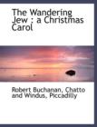 The Wandering Jew : A Christmas Carol - Book