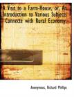 A Visit to a Farm-House, Or, an Introduction to Various Subjects Connecte with Rural Economy. - Book