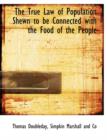 The True Law of Population Shewn to Be Connected with the Food of the People - Book