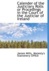 Calender of the Justiciary Rolls or Procedings in the Court of the Justiciar of Ireland - Book